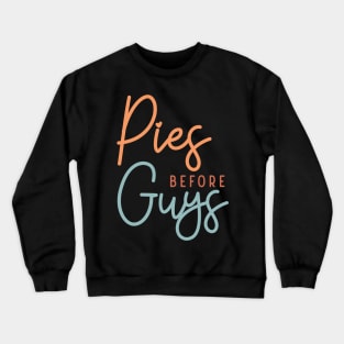 Pies Before Guys Crewneck Sweatshirt